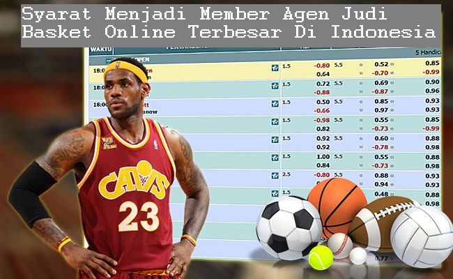 Syarat Menjadi Member Agen Judi Basket Online Terbesar Di Indonesia
