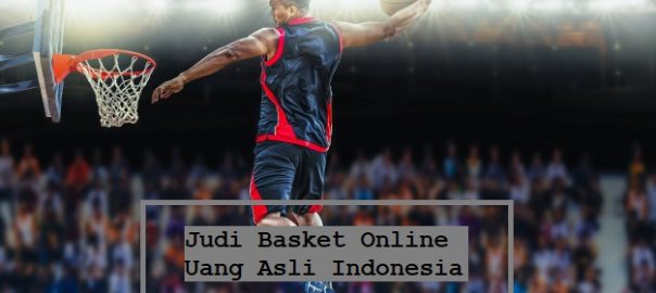 Judi Basket Online Uang Asli Indonesia