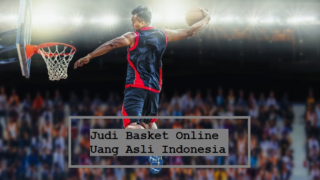 Judi Basket Online Uang Asli Indonesia